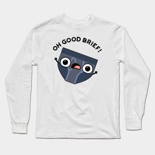 Oh Good Brief Funny Underwear Pun Long Sleeve T-Shirt